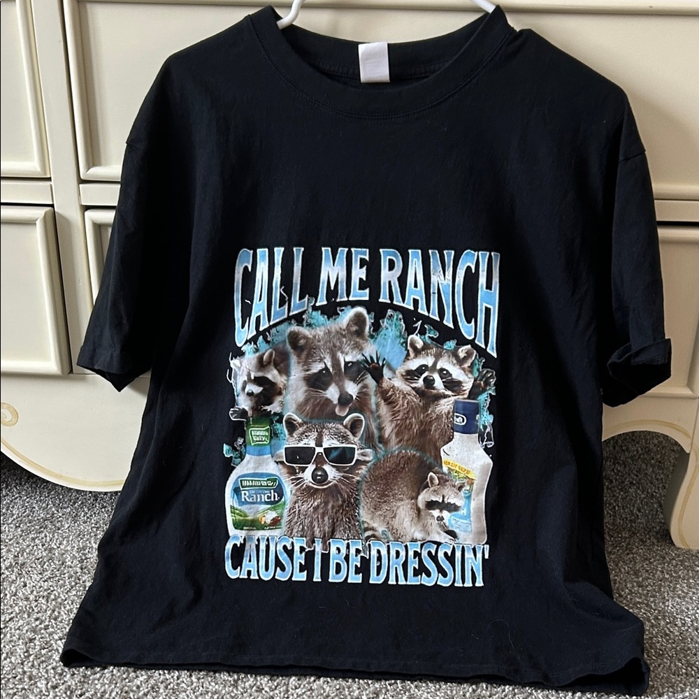 Call Me Ranch Cause I be Dressin’ T-Shirt
